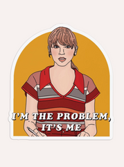 I'm The Problem Sticker