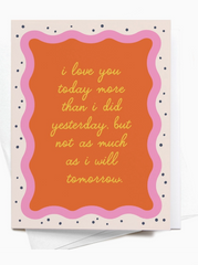 I Love You Today Card